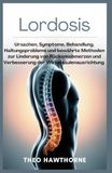 Lordosis: Ursachen, Symptome, Behandlung, Haltungsprobleme und bewährte Methoden zur Linderung von Rückenschmerzen und Verbesserung der Wirbelsäulenausrichtung