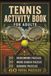Tennis Activity Book for Adults: Court Trivia, Sports Vocabulary, and Brain Games for Players and Fans: 20 Crossword, 20 Word Search & 20 Sudoku Puzzles with Answer Keys Included | 6 x 9 Inch Format