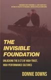 The Invisible Foundation: Unlocking ‘The 6 Cs’ of High-Trust, High-Performance Cultures Paperback