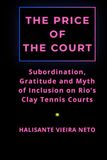 THE PRICE OF THE COURT: Subordination, Gratitude, and the Myth of Inclusion on Rio's Clay Tennis Courts