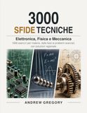 3000 Sfide Tecniche: Elettronica, Fisica e Meccanica