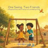 One Swing, Two Friends: A Playground Story About Taking Turns and Making Friends