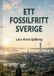 Ett BoD - Books on Demand Ett fossilfritt Sverige: Vad vi alla behöver veta