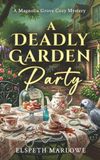 A Deadly Garden Party: A Magnolia Grove Cozy Mystery