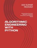 ALGORITHMIC Independently Published Algorithmic Engineering with Python: Advanced Data Structures, Algorithms, Complexity, Performance, and Production Design