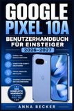 Google Pixel 10a Benutzerhandbuch für Einsteiger 2026–2027