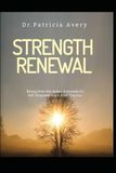 Rising STENGTH RENEWAL Rising from the Ashes: A Journey to Self-Empowerment After Trauma