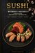 SUSHI MADE SIMPLE: A Practical Guide from Perfect Rice to the Perfect Roll