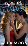 Thaw Me Slowly: A Steamy Lesbian/Sapphic Romance