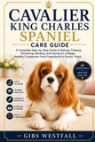 CAVALIER Independently Published Cavalier King Charles Spaniel Care Guide