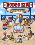 RODEO KIDS COLORING BOOK: 50 Cowboy and Cowgirl Kids Rodeo Illustrations