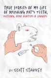 True Stories of My Life of Brushing Rat’s Teeth, Viet Cong, Head Hunters & Loggers