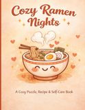 Cozy Ramen Nights: A Cozy Puzzle, Recipe & Self-Care Book