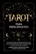 Tarot para Principiantes: Guía completa a todo color para aprender a leer el tarot, interpretar sus significados y realizar tiradas adivinatorias de forma sencilla, intuitiva y espiritual