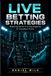 Live Betting Strategies: Mastering the Art of In-Play Wagering for Consistent Profits