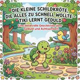 Die kleine Schildkröte Tiki lernt Geduld