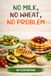 No Milk, No Wheat, No Problem