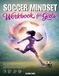 Soccer Libri GmbH Soccer Mindset Workbook for Girls - Build Confidence, Mental Toughness, and a Strong Mind with Fun Soccer Workouts, Nutrition Tips, and Training Logs