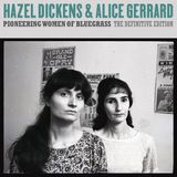 Konkurrent Hazel Dickens & Alice Gerrard - Pioneering Women Of Bluegrass (The Definitive Edition) (CD) (Remastered)