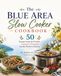 The Blue Area Slow Cooker Cookbook