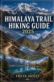 Himalaya Trailwise: The 2026-2027 Hiking-Himalaya Trail Hiking Guide 2026