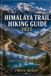 Himalaya Trailwise: The 2026-2027 Hiking-Himalaya Trail Hiking Guide 2026