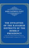 The Dynasties of the Kanarese Districts of the Bombay Presidency - Hardcover