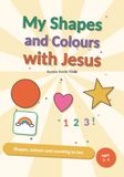 My Shapes and Colours with Jesus: Shapes, Colours and Counting to 10 for Little Ones Ages 3-5, with Tracing, Games, Colouring Pages and Gentle Bible Lines