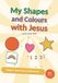 My Shapes and Colours with Jesus: Shapes, Colours and Counting to 10 for Little Ones Ages 3-5, with Tracing, Games, Colouring Pages and Gentle Bible Lines