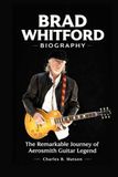 Brad Whitford Biography: The Remarkable Journey of Aerosmith Guitar Legend