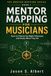 Mentor Mapping for Musicians: How to Choose the Right Influences and Study What They Do