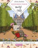 Dessiner Maëlys Chay Dessiner Paris avec Maëlys Chay: 20 projets en pas-à-pas avec l'artiste