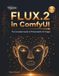 FLUX.2 FLUX.2 in ComfyUI: The Complete Guide to Photorealistic AI Images