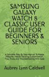 Samsung Galaxy Watch 8 Classic User Guide for Beginners & Seniors