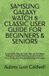 Samsung Galaxy Watch 8 Classic User Guide for Beginners & Seniors