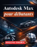 Autodesk Max pour débutants