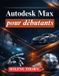 Autodesk Max pour débutants