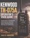 Kenwood TH-D75A Operator's user guide: Practical Guidance on Dual Reception, Position Reporting, Digital Voice, Memory Programming, Weather Monitoring