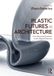 Plastic Routledge Plastic Futures in Architecture: From Recycled Synthetic to Bio-Based Polymers