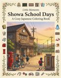 Little Showa School Days: Little Moments: A Cozy Japanese Coloring Book