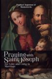 Praying Libri GmbH Praying with Saint Joseph for Love and Unity in Marriage Paperback