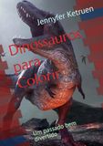 Dinossauros para Colorir: Um passado bem divertido