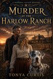 Murder at the Harlow Ranch: A Historic Estate Mystery