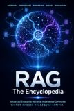 RAG: The Encyclopedia: Advanced Enterprise Retrieval-Augmented Generation — Techniques, Patterns, and Architectures