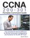 CCNA 200-301 Portable Command Guide: Your Essential On-the-Go Reference for All Key Commands, Configurations, and Scenarios for the 200-301 Exam