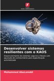 Desenvolver Edicoes Nosso Conhecimento Desenvolver sistemas resilientes com o KAOS Paperback
