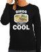 Bellatio Decorations Dieren vogels sweater zwart dames - birds are serious cool trui - cadeau sweater hop vogel/ vogels liefhebber L