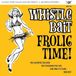 Frolic Whistle Bait - Frolic Time! (7" Single)