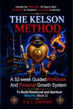 The Kelson Method: A 52-Week Guided Workbook and Personal Growth System: For Identify Patterns and Build Relational and Spiritual Maturity (Book 2)