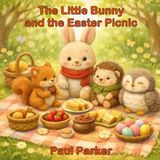 The Little Bunny and the Easter Picnic: A Gentle Easter Story About Friendship and Little Adventures